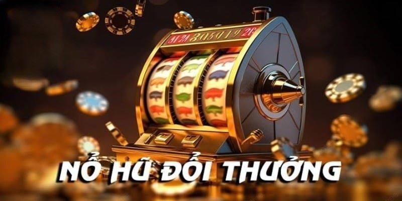 Nổ Hũ Đổi Thưởng: Bí Quyết Chơi Thắng Lớn và Nhận Thưởng Cao